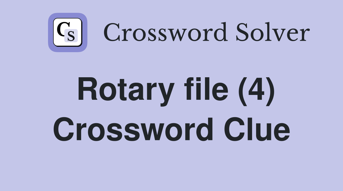 Rotary file 4 crossword clue answers crossword solver